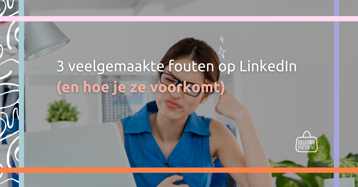 3 Veelgemaakte Fouten Op LinkedIn (en Hoe Je Ze Voorkomt ...